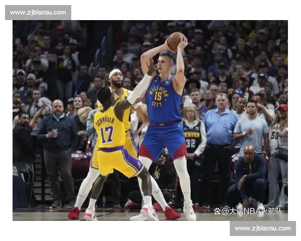 掘金与湖人西部决赛精彩回放全程分析 深度解读关键时刻表现